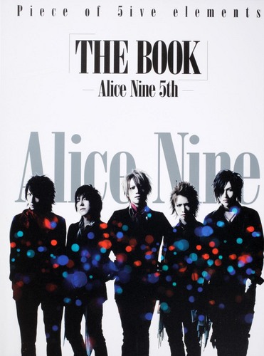 「ＴＨＥ　ＢＯＯＫ」 －Alice Nine 5th－ Piece of 5ive elements