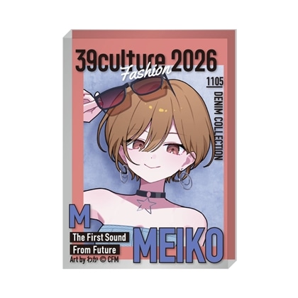 39Culture 2026 FASHION 雑誌風アクリルブロック MEIKO