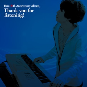 Hiro 30th Anniversary AlbumThank you for listening! ※2025年11月中旬出荷分