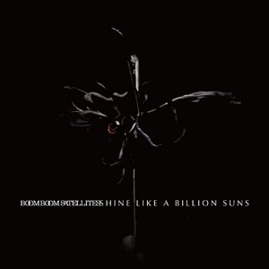 BOOM BOOM SATELLITES / SHINE LIKE A BILLION SUNS初回生産限定盤