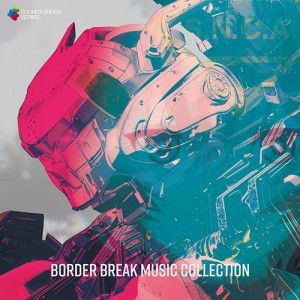 BORDER BREAK MUSIC COLLECTION※2025年11月中旬出荷分