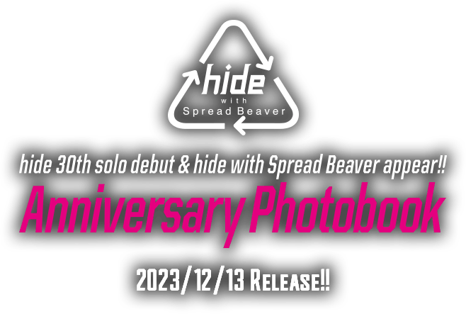 hide 30th solo debut & hide with Spread Beaver appear!!@Anniversary Photobook@2023/12/13 Release!!